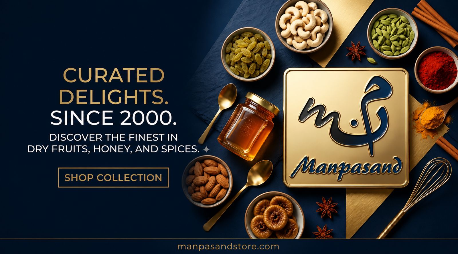 Manpasand - Curated Delights Since 2000. Dry fruits, honey, and spices.